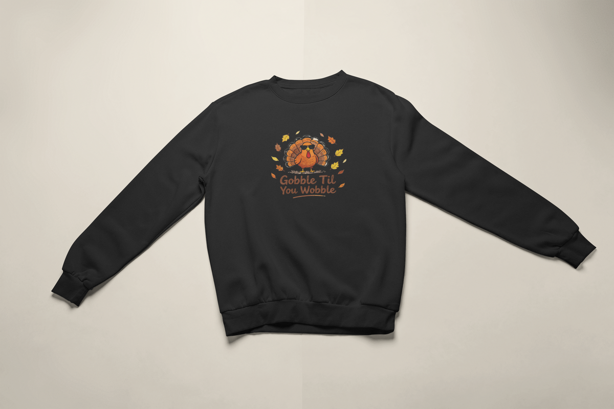Gobble Till You Wobble Crew Neck Sweatshirt